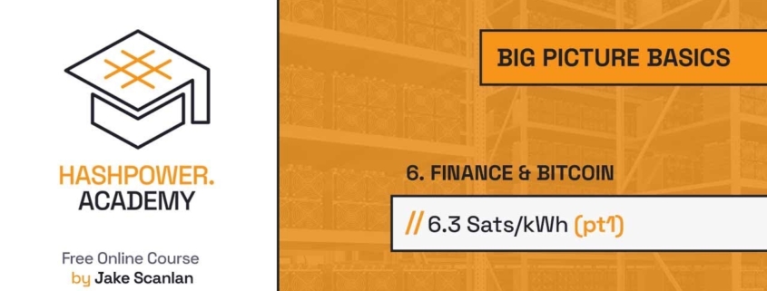 Bitcoin Course | Big Picture Basics 6.3 - Sats per kWh (pt1)
